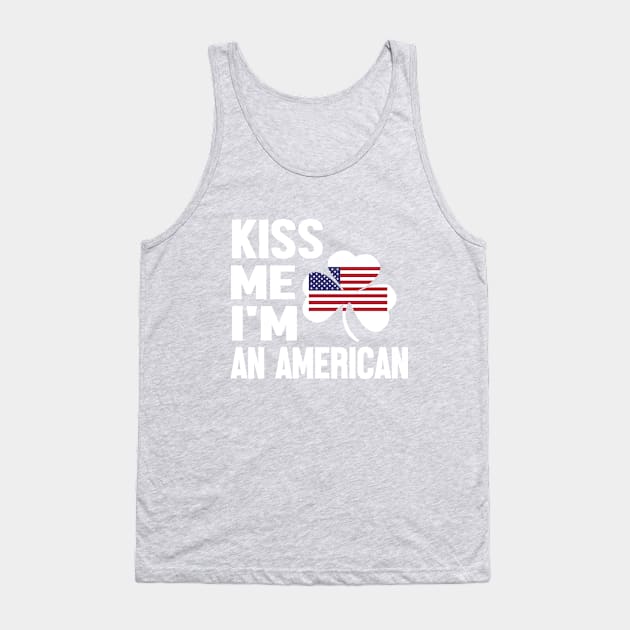 Im American ..Kiss me....Im an American Tank Top by ODT